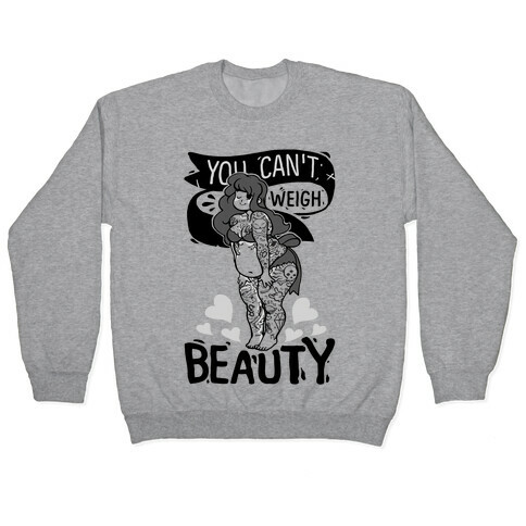 You Can't Weigh Beauty Pullover