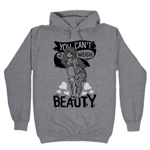 You Can't Weigh Beauty Hooded Sweatshirt