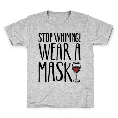 Stop Whining! Wear A Mask Kids T-Shirt