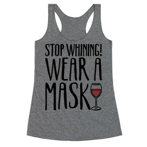 Stop Whining! Wear A Mask Racerback Tank Top
