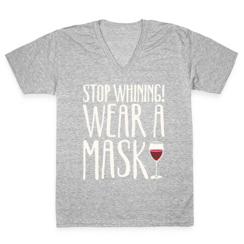 Stop Whining! Wear A Mask White Print V-Neck Tee Shirt