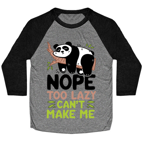 Nope. Too Lazy. Can't Make Me.  Baseball Tee