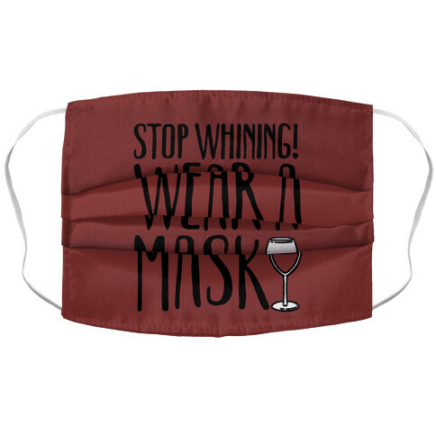 Stop Whining! Wear A Mask Accordion Face Mask