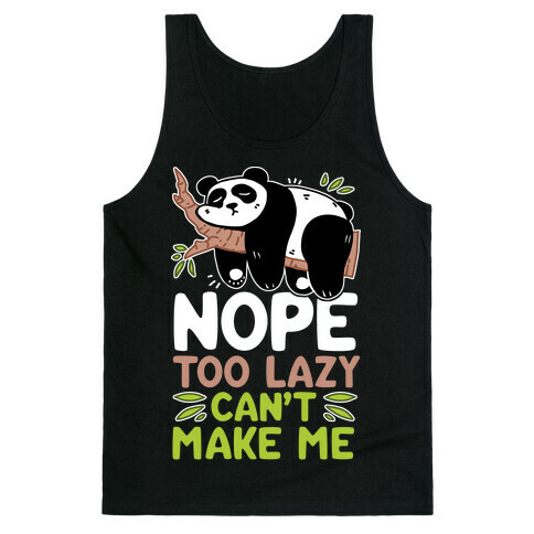 Nope. Too Lazy. Can't Make Me.  Tank Top