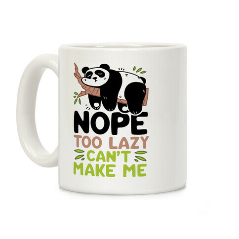 Nope. Too Lazy. Can't Make Me.  Coffee Mug