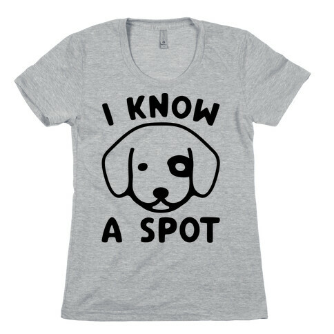 I Know A Spot Puppy Parody Womens T-Shirt