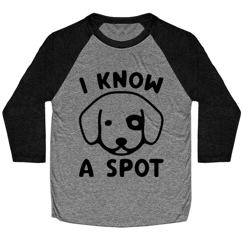 I Know A Spot Puppy Parody Baseball Tee