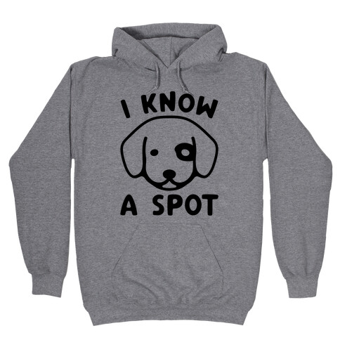 I Know A Spot Puppy Parody Hooded Sweatshirt