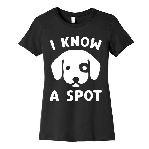 I Know A Spot Puppy Parody White Print Womens T-Shirt