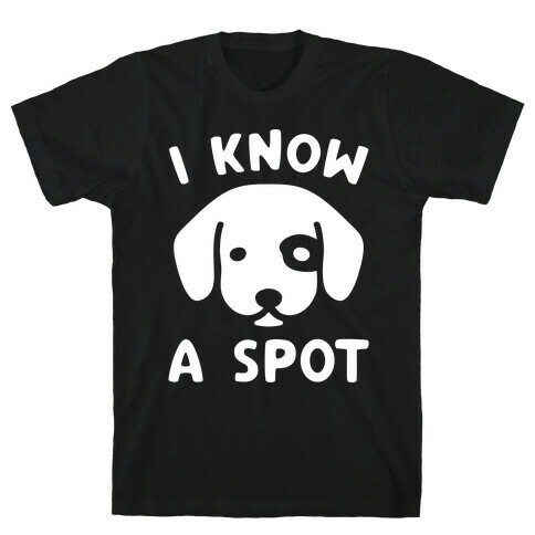 I Know A Spot Puppy Parody White Print T-Shirt