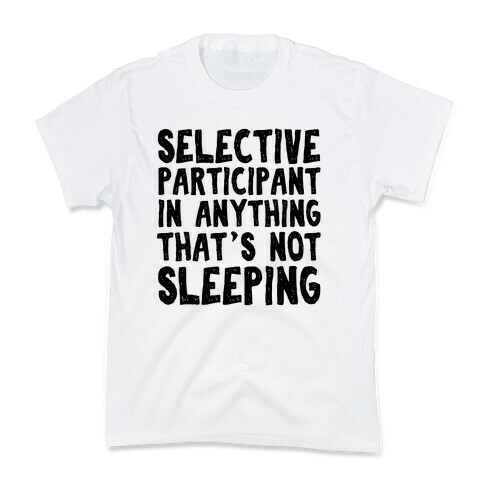 Selective Participant In Anything That's Not Sleeping Kids T-Shirt