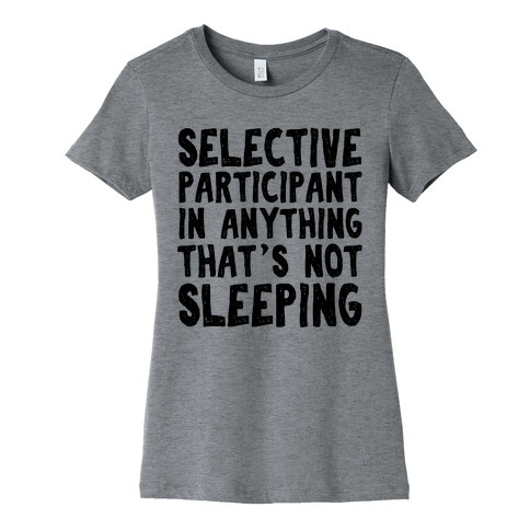 Selective Participant In Anything That's Not Sleeping Womens T-Shirt