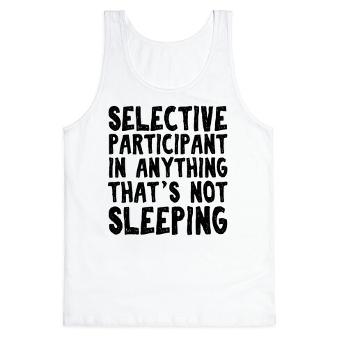 Selective Participant In Anything That's Not Sleeping Tank Top