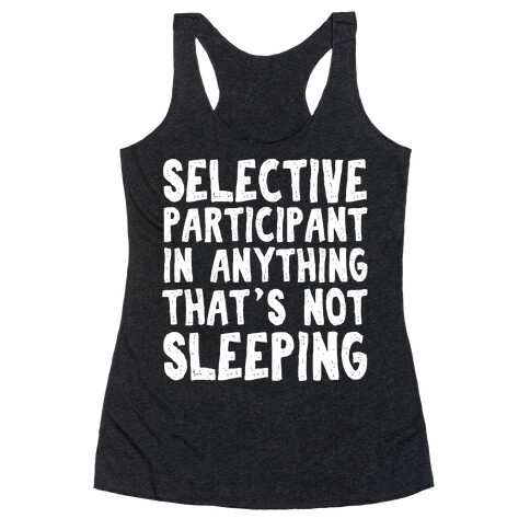 Selective Participant In Anything That's Not Sleeping Racerback Tank Top