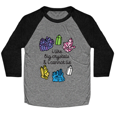 I Like Big Crystals Baseball Tee