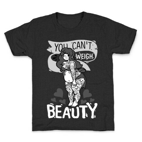 You Can't Weigh Beauty Kids T-Shirt