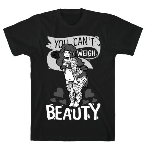 You Can't Weigh Beauty T-Shirt