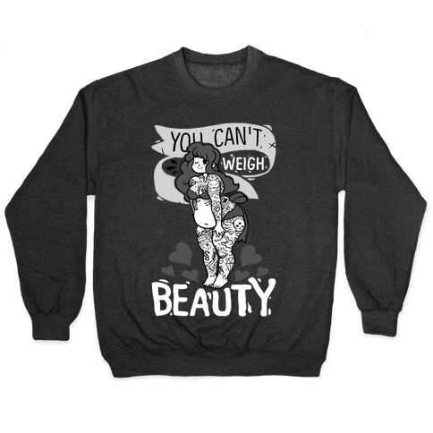 You Can't Weigh Beauty Pullover