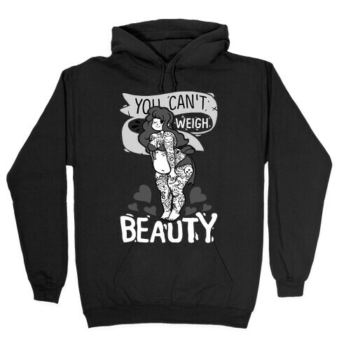 You Can't Weigh Beauty Hooded Sweatshirt