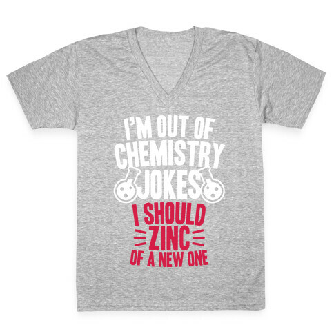 I'm Out of Chemistry Jokes V-Neck Tee Shirt