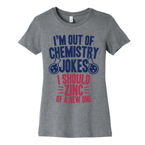 I'm Out of Chemistry Jokes Womens T-Shirt