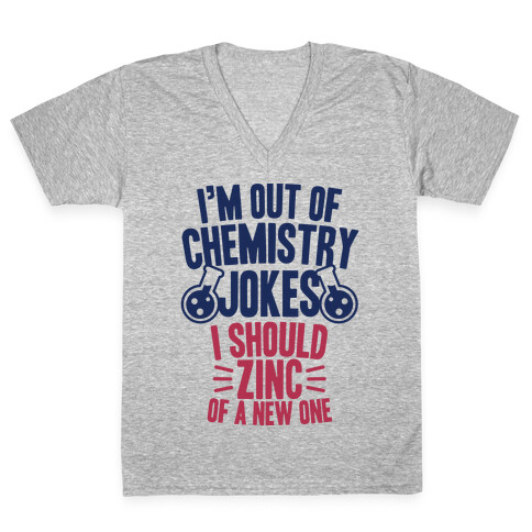 I'm Out of Chemistry Jokes V-Neck Tee Shirt