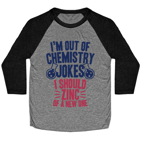 I'm Out of Chemistry Jokes Baseball Tee