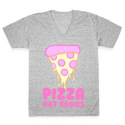 Pizza Not Babies V-Neck Tee Shirt