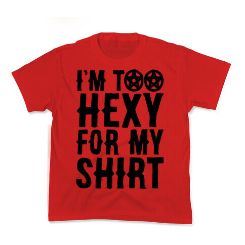 I'm Too Hexy For My Shirt Kids T-Shirt