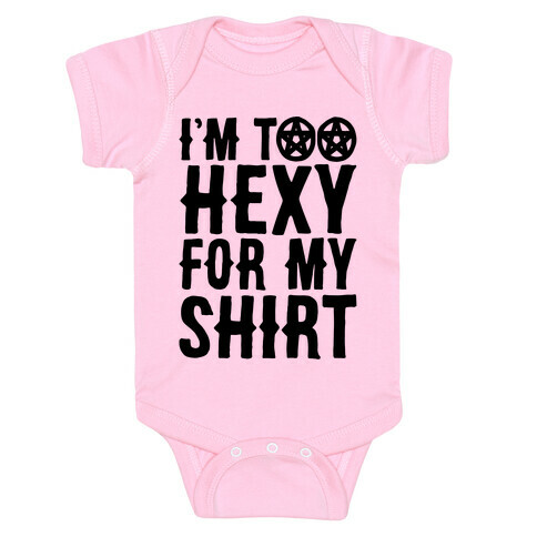 I'm Too Hexy For My Shirt Baby One-Piece
