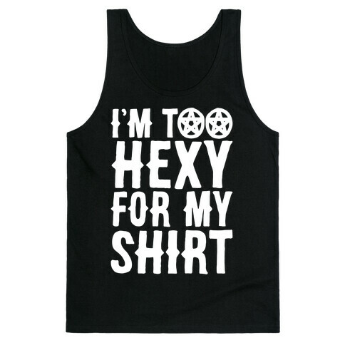 I'm Too Hexy For My Shirt White Print Tank Top