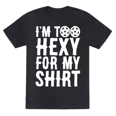 I'm Too Hexy For My Shirt White Print T-Shirt