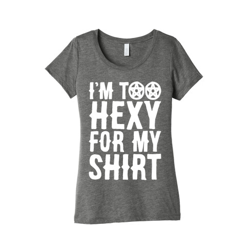 I'm Too Hexy For My Shirt White Print Womens T-Shirt