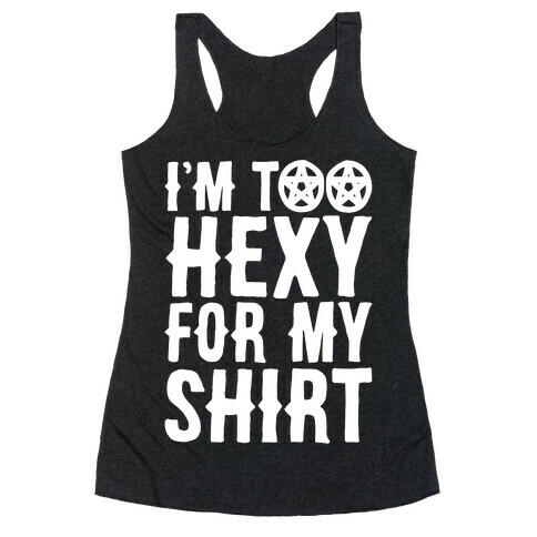 I'm Too Hexy For My Shirt White Print Racerback Tank Top