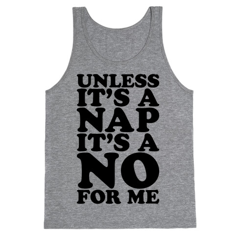 Unless It's A Nap It's A No For Me Tank Top