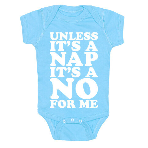 Unless It's A Nap It's A No For Me White Print Baby One-Piece