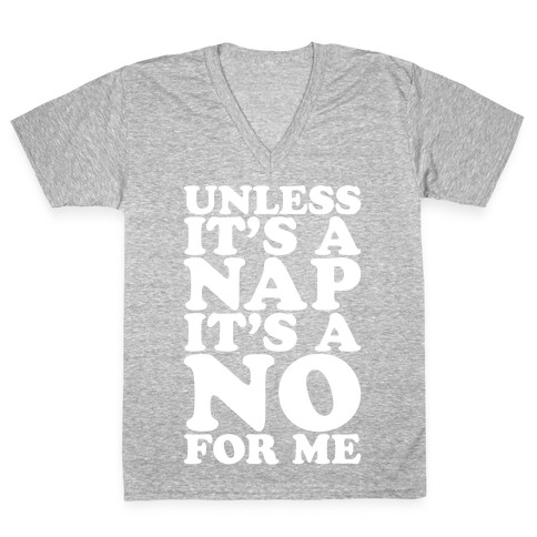 Unless It's A Nap It's A No For Me White Print V-Neck Tee Shirt