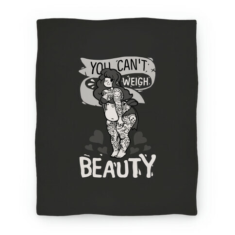 You Can't Weigh Beauty Blanket