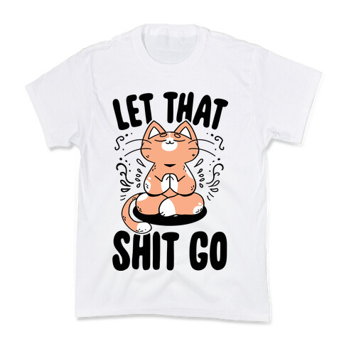 Let That Shit Go Kids T-Shirt