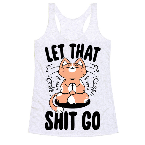 Let That Shit Go Racerback Tank Top