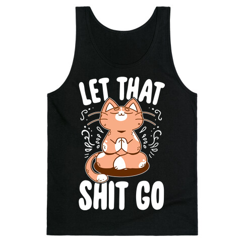 Let That Shit Go Tank Top