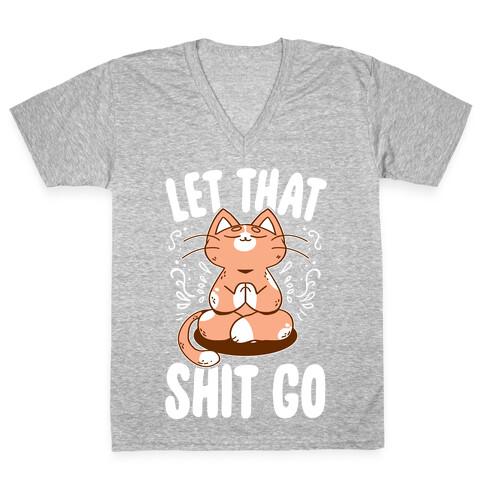 Let That Shit Go V-Neck Tee Shirt