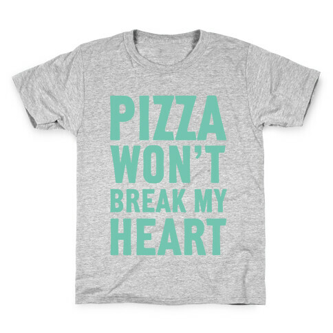 Pizza Won't Break My Heart Kids T-Shirt