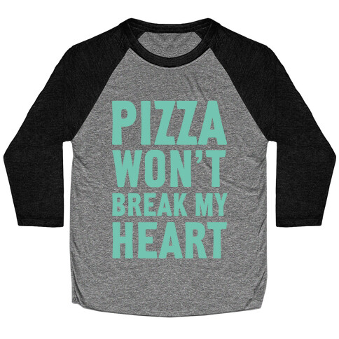 Pizza Won't Break My Heart Baseball Tee