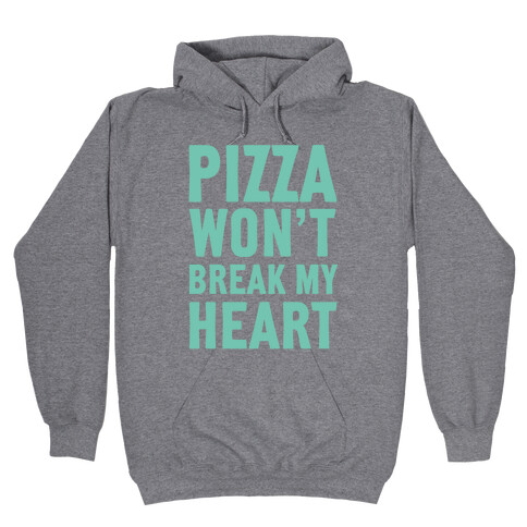 Pizza Won't Break My Heart Hooded Sweatshirt