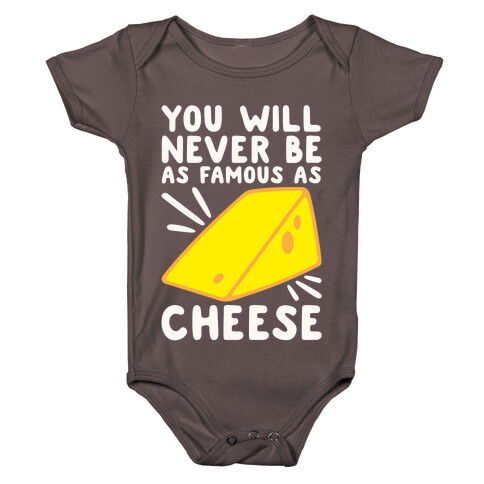 You Will Never Be As Famous As Cheese White Print Baby One-Piece
