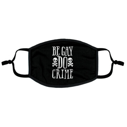 Be Gay Do Crime Flat Face Mask