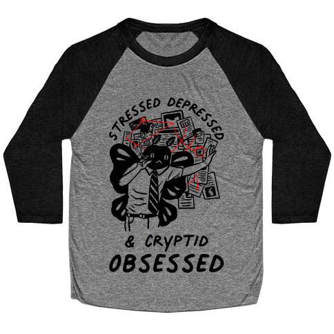 Stressed Depressed and Cryptid Obsessed  Baseball Tee