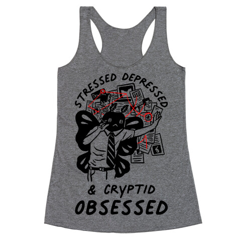 Stressed Depressed and Cryptid Obsessed  Racerback Tank Top