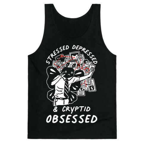 Stressed Depressed and Cryptid Obsessed  Tank Top